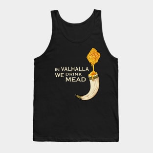 In valhalla we drink mead Tank Top